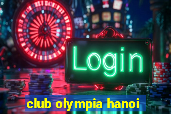 club olympia hanoi