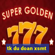 tk du doan xsmt