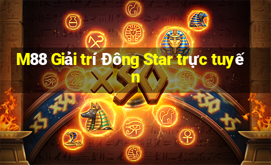 M88 Giải trí Đông Star trực tuyến