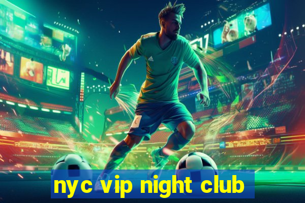 nyc vip night club