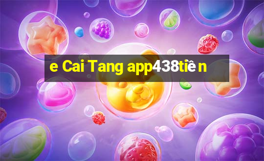 e Cai Tang app438tiền