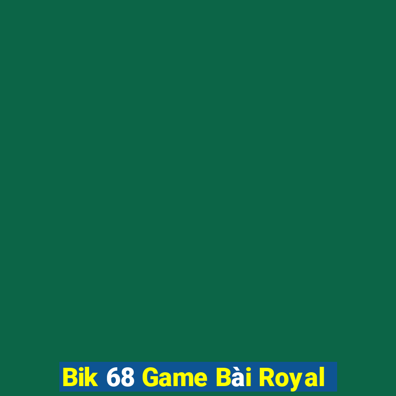 Bik 68 Game Bài Royal