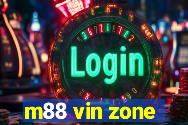 m88 vin zone