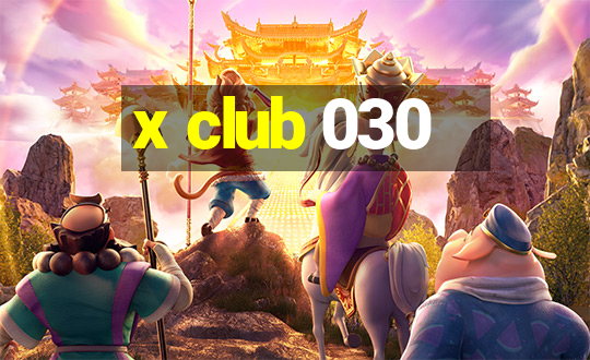 x club 030