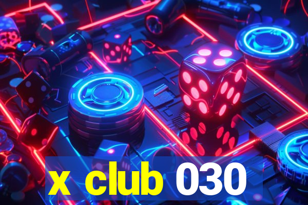 x club 030