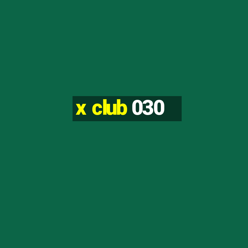 x club 030