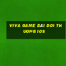 viva game bài doi thuong ios