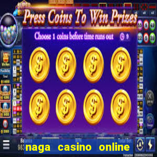 naga casino online lua dao