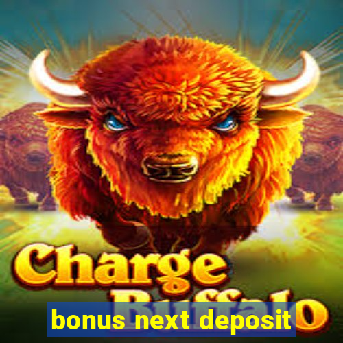 bonus next deposit