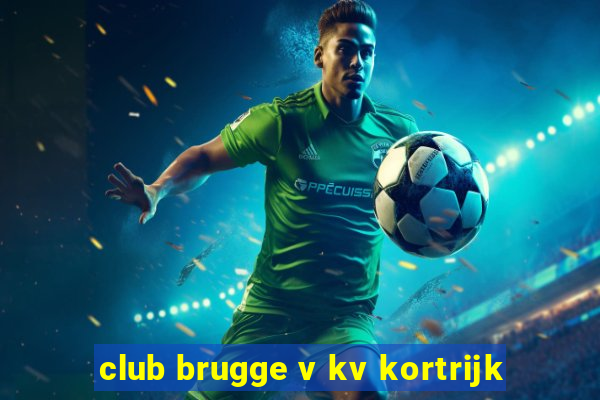 club brugge v kv kortrijk