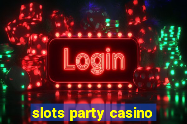 slots party casino