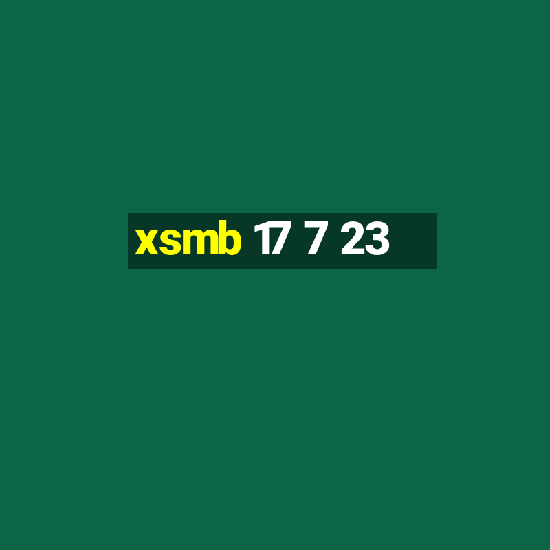 xsmb 17 7 23