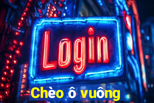 Chèo ô vuông