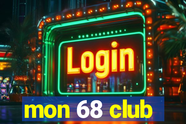 mon 68 club