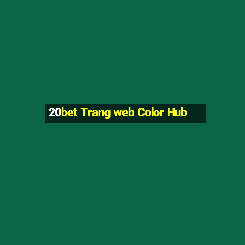 20bet Trang web Color Hub