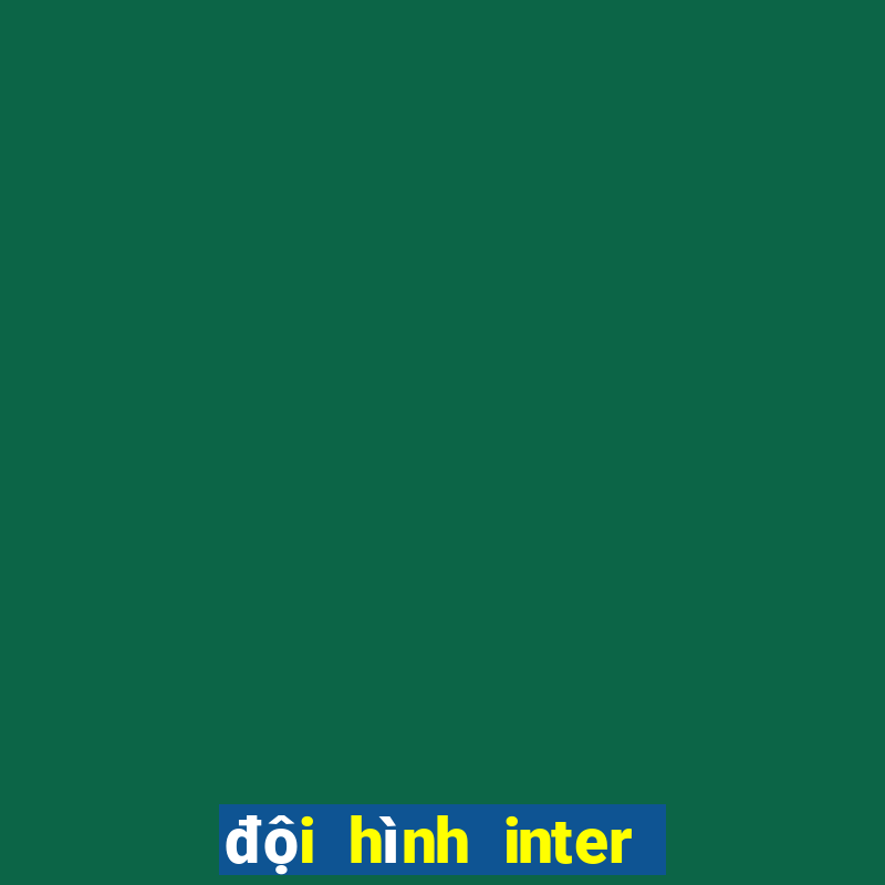 đội hình inter milan mạnh nhất