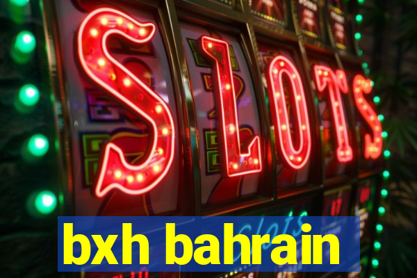 bxh bahrain