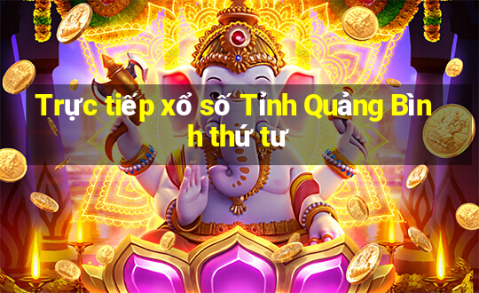 Trực tiếp xổ số Tỉnh Quảng Bình thứ tư