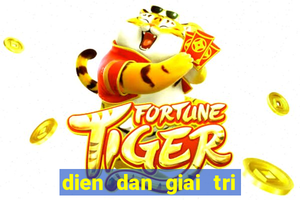 dien dan giai tri dan choi