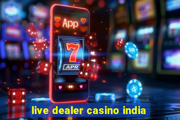 live dealer casino india