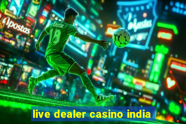 live dealer casino india