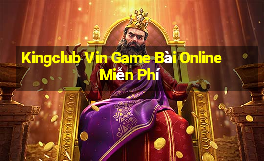 Kingclub Vin Game Bài Online Miễn Phí