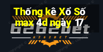 Thống kê Xổ Số max 4d ngày 17