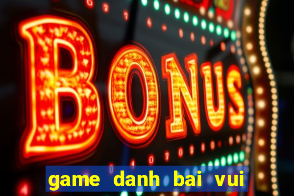 game danh bai vui mien phi