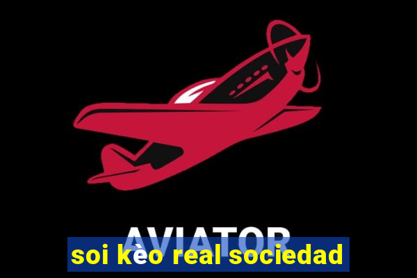 soi kèo real sociedad