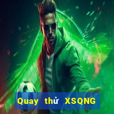 Quay thử XSQNG thứ hai