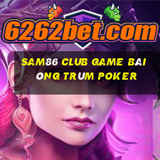 Sam86 Club Game Bài Ông Trùm Poker