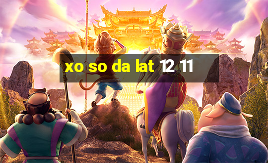 xo so da lat 12 11