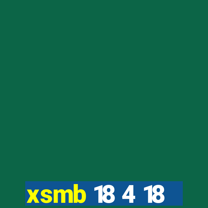 xsmb 18 4 18