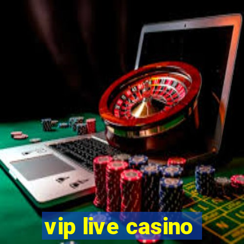 vip live casino