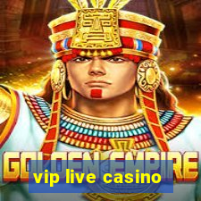 vip live casino