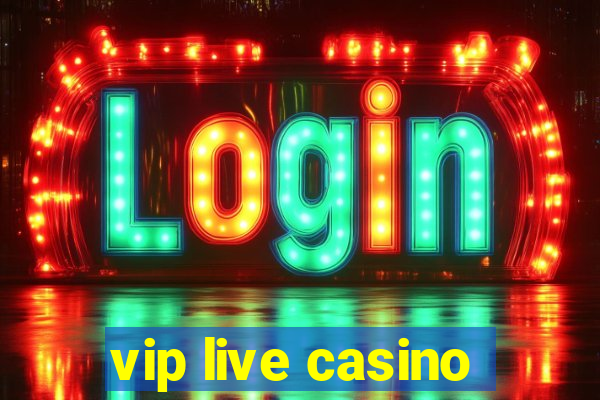 vip live casino