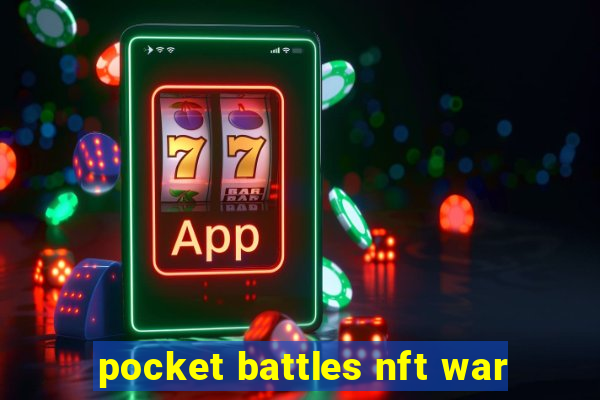 pocket battles nft war