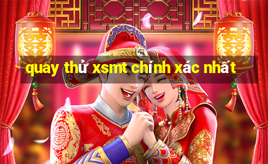 quay thử xsmt chính xác nhất