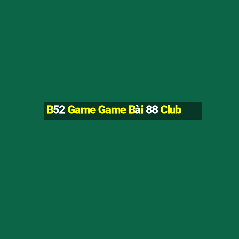 B52 Game Game Bài 88 Club