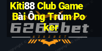 Kiti88 Club Game Bài Ông Trùm Poker