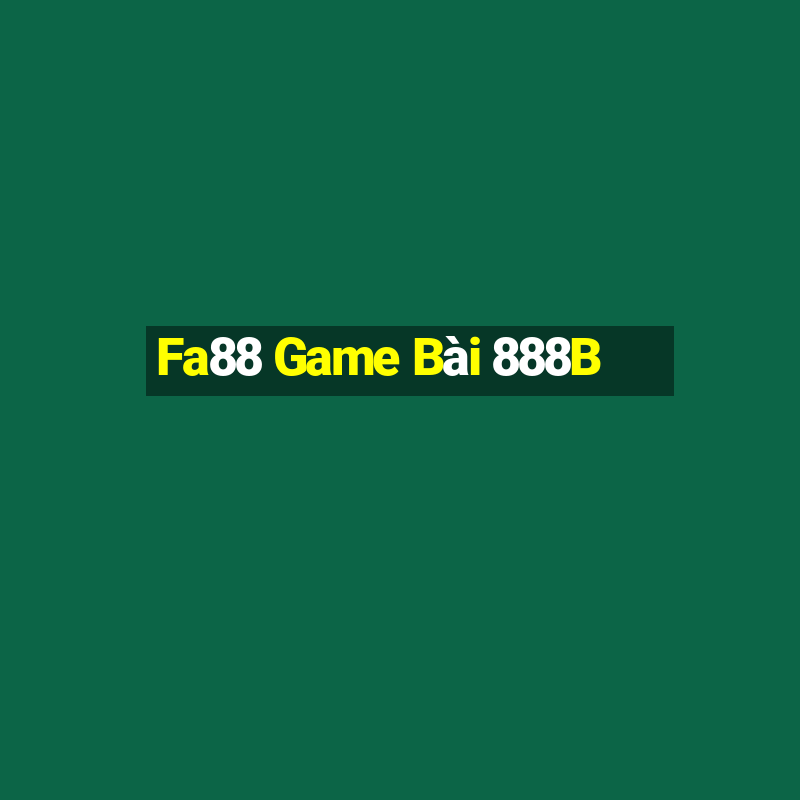 Fa88 Game Bài 888B