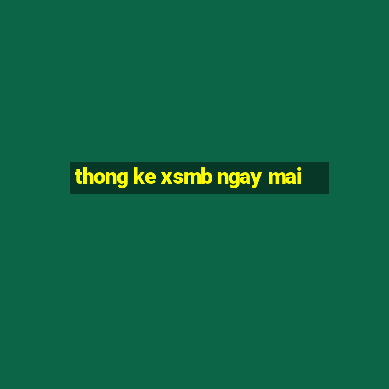 thong ke xsmb ngay mai