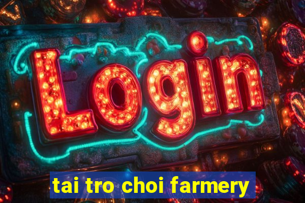 tai tro choi farmery