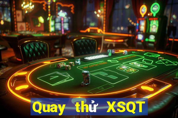 Quay thử XSQT Thứ 6