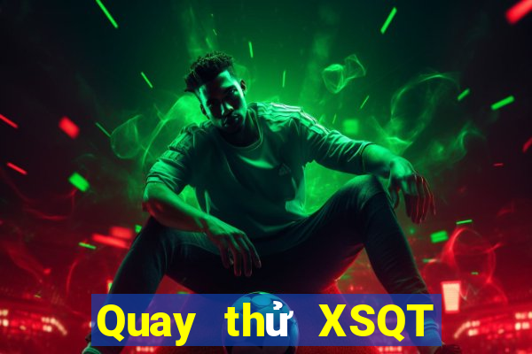 Quay thử XSQT Thứ 6