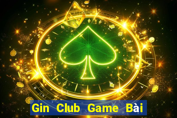 Gin Club Game Bài Ma Thuật