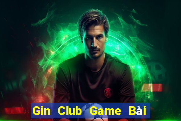 Gin Club Game Bài Ma Thuật