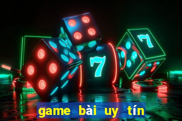 game bài uy tín nhất hiện nay