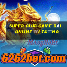 Super Club Game Bài Online Đổi Thưởng