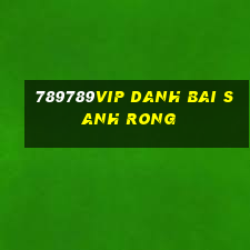 789789Vip Danh Bai Sanh Rong